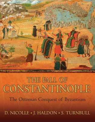 Fall of Constantinople: The Ottoman Conquest of Byzantium