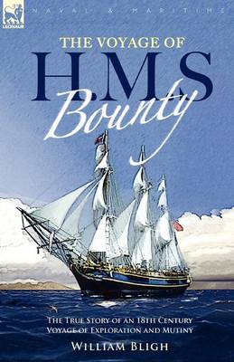 The Voyage of H. M. S. Bounty: the True Story of an 18th Century