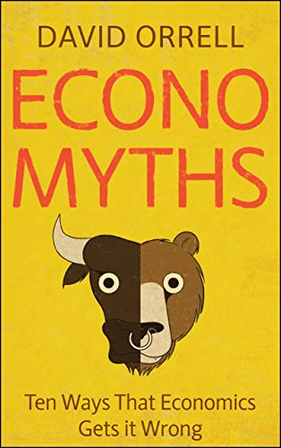 Economyths: Ten Ways That Economics Gets it Wrong