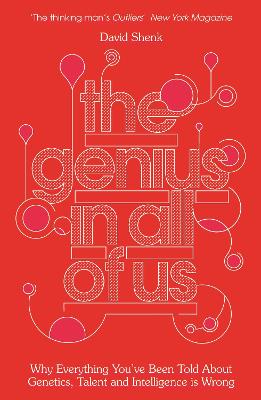 The Genius in All of Us: Why Everything You've Been Told About Genes,