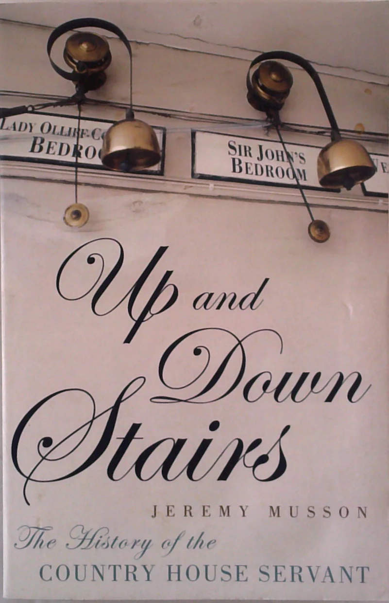 Up And Down Stairs: The History Of The Country House Servant