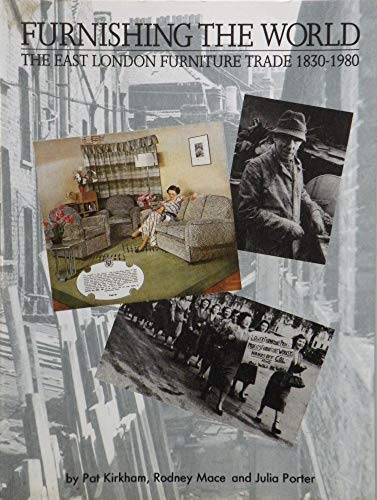 Furnishing the World: East London Furniture Trade, 1830-1980