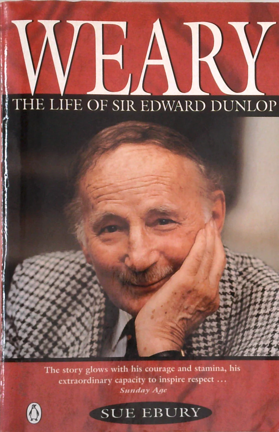 Weary: The Life Of Sir Edward Dunlop