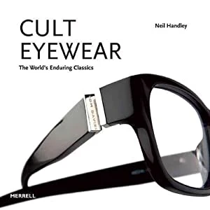 Cult Eyewear: The World's Enduring Classics