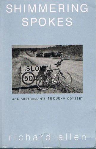 Shimmering Spokes: One Australian's 16, 000 Km Odyssey