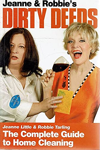 Jeanne and Robbie's Dirty Deeds: The Complete Guide to Environmentally