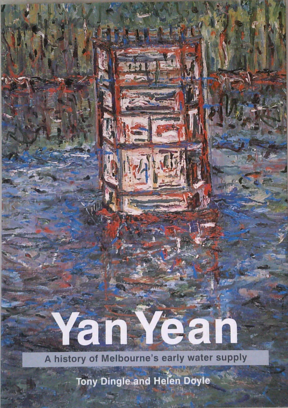 Yan Yean: A History Of Melbourne's Early Water Supply