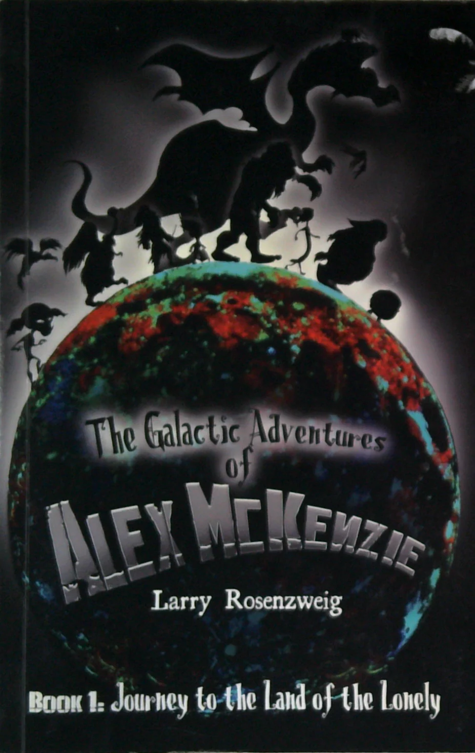 The Galactic Adventures Of Alex Mckenzie: Book I Journey To The Land Of The Lonely