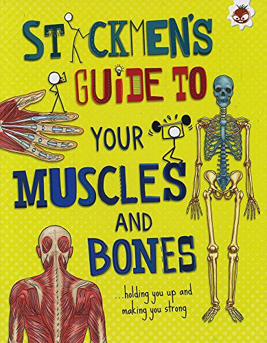 Your Muscles and Bones: holding you up and making you strong