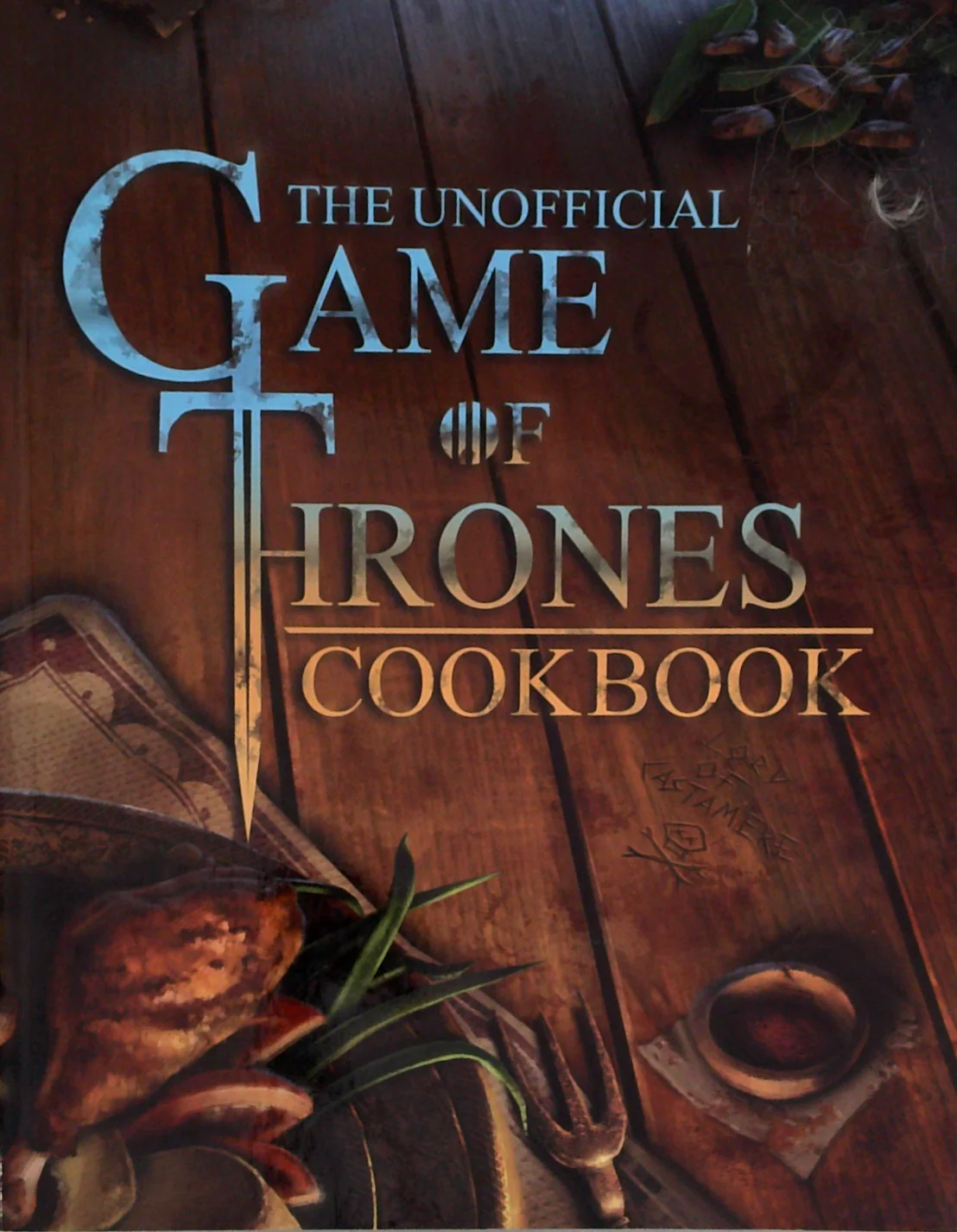 The Unofficial Game Of Thrones Cookbook