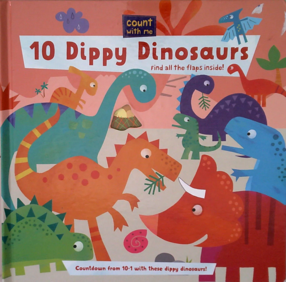 Count With Me 10 Dippy Dinosaurs: Find All The Flaps Inside!