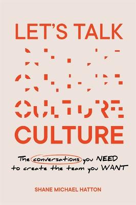 Let's Talk Culture: The conversations you need to create the team you