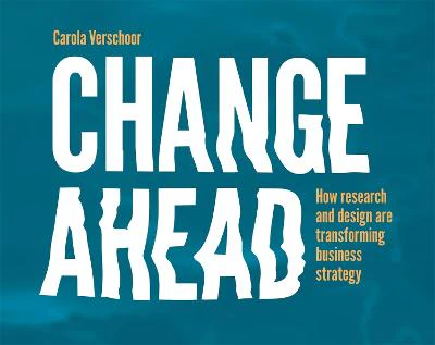 Change Ahead: How Research and Design are Transforming Business