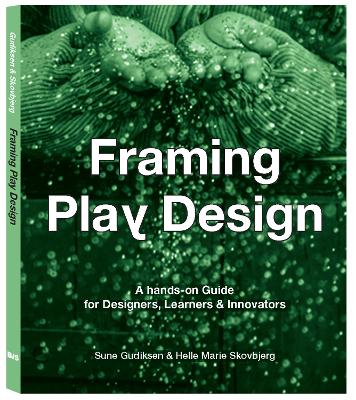 Framing Play Design: A hands-on guide for designers, learners and