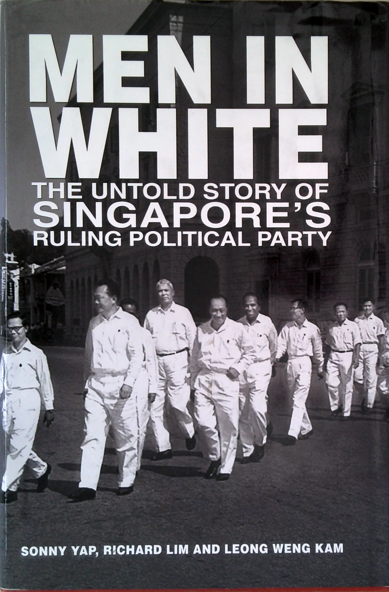 Men In White: The Untold Story Of Singapore's Ruling Political Party